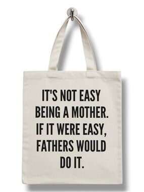"It's Nor Easy Being A Mother..." Mother's Day Canvas Tote Bag - NWT